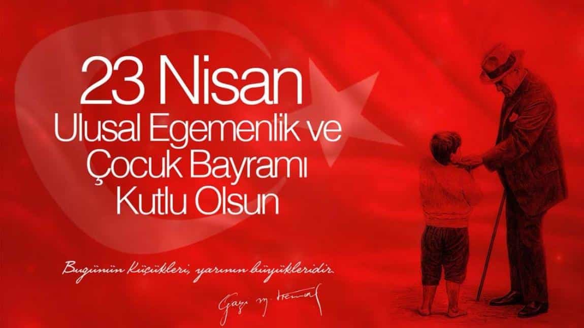 23 Nisan Ulusal Egemenlik ve Çocuk Bayramı!